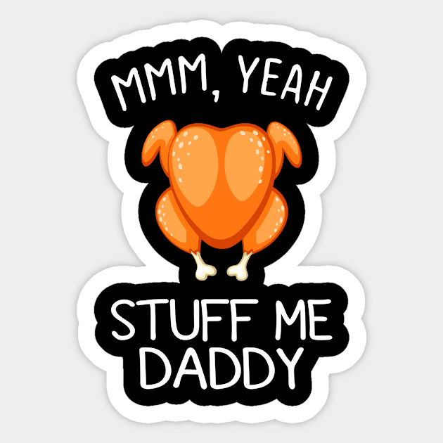 Mmm, Yeah Stuff Me Daddy Sticker by Monica Parks